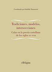 E-book, Tradiciones, modelos, intersecciones : calas en la poesía castellana de los siglos XV-XVII, Cilengua - Centro Internacional de Investigación de la Lengua Española