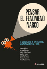 eBook, Pensar el fenómeno narco : el narcotráfico en los discursos audiovisuales (2010 - 2015), Consejo Latinoamericano de Ciencias Sociales