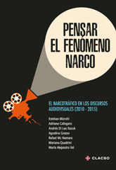 E-book, Pensar el fenómeno narco : el narcotráfico en los discursos audiovisuales (2010 - 2015), Consejo Latinoamericano de Ciencias Sociales