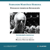 E-book, Fernando Martínez Heredia : pensar en tiempo de revolución: antología esencial, Consejo Latinoamericano de Ciencias Sociales