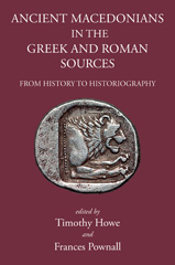 E-book, Ancient Macedonians in Greek and Roman Sources : From History to Historiography, The Classical Press of Wales