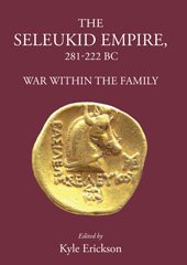 E-book, The Seleukid Empire 281-222 BC : War Within the Family, The Classical Press of Wales