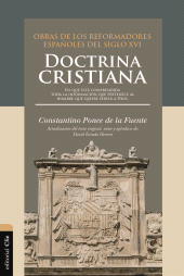 E-book, Doctrina cristiana : En que está comprendida toda la información que pertenece al hombre que quiere servir a Dios, Editorial CLIE