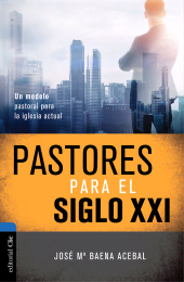 E-book, Pastores del siglo XXI : Un modelo pastoral para la iglesia actual, Editorial CLIE