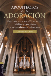 E-book, Arquitectos de la adoración : Una guía para planificar cultos bíblicamente fieles y culturalmente relevantes, Editorial CLIE