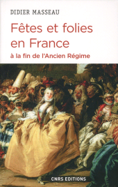 E-book, Fêtes et folies en France à la fin de l'Ancien Régime, CNRS Éditions