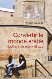 E-book, Convertir le monde arabe : L'offensive évangélique, CNRS Éditions