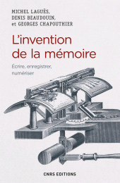 E-book, L'invention de la mémoire : Ecrire, enregistrer, numériser, CNRS Éditions