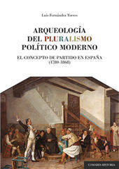 eBook, Arqueología del pluralismo político moderno : el concepto de partido en España (1780-1868), Fernández Torres, Luis, Editorial Comares