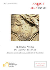 eBook, El forum novum de colonia patricia : análisis arquitectónico, estilístico y funcional, Portillo Gómez, Ana., CSIC, Consejo Superior de Investigaciones Científicas