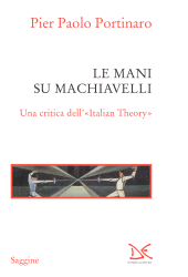 E-book, Le mani su Machiavelli : una critica dell'"Italian Theory", Portinaro, Pier Paolo, 1953-, author, Donzelli Editore