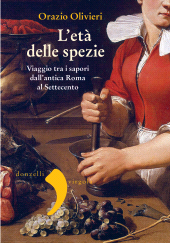 E-book, L'età delle spezie : viaggio tra i sapori dall'antica Roma al Settecento, Donzelli Editore