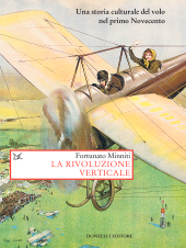 eBook, La rivoluzione verticale : una storia culturale del volo nel primo Novecento, Donzelli Editore