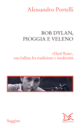 E-book, Bob Dylan : pioggia e veleno : "Hard rain", una ballata fra tradizione e modernità, Donzelli Editore