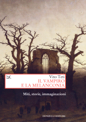 E-book, Il vampiro e la melanconia : miti, storie, immaginazioni, Teti, Vito, 1950-, author, Donzelli Editore