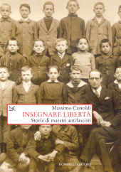 E-book, Insegnare libertà : storie di maestri antifascisti, Castoldi, Massimo, author, Donzelli Editore