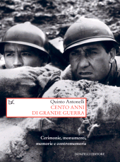 E-book, Cento anni di Grande Guerra : cerimonie, monumenti, memorie e contromemorie, Antonelli, Quinto, author, Donzelli Editore