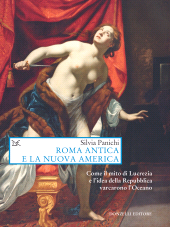 E-book, Roma antica e la nuova America : come il mito di Lucrezia e l'idea della Repubblica varcarono l'Oceano, Panichi, Silvia, author, Donzelli Editore