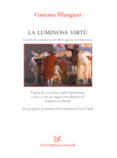 E-book, La luminosa virtù : un'idea di costituzione nel Mezzogiorno del Settecento : pagine da La scienza della legislazione, Donzelli