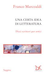 E-book, Una certa idea di letteratura : dieci scrittori per amici, Donzelli Editore