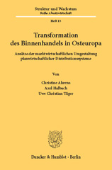 eBook, Transformation des Binnenhandels in Osteuropa. : Ansätze der marktwirtschaftlichen Umgestaltung planwirtschaftlicher Distributionssysteme. Eine empirische Untersuchung am Beispiel Polen, Tschechische und Slowakische Republik, Ungarn, Russische Föderation und Estland., Ahrens, Christine, Duncker & Humblot