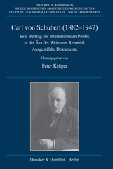E-book, Carl von Schubert (1882-1947). : Sein Beitrag zur internationalen Politik in der Ära der Weimarer Republik. Ausgewählte Dokumente. Mit einer biographischen Einleitung von Martin Kröger., Duncker & Humblot