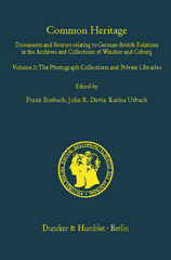 E-book, Common Heritage. : Documents and Sources relating to German-British Relations in the Archives and Collections of Windsor and Coburg. Vol. 2: The Photograph Collections and Private Libraries. Compiled by Oliver Walton. Based on preliminary work by Sonja Schultheiß-Heinz., Duncker & Humblot