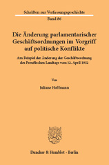 E-book, Die Änderung parlamentarischer Geschäftsordnungen im Vorgriff auf politische Konflikte. : Am Beispiel der Änderung der Geschäftsordnung des Preußischen Landtags vom 12. April 1932., Hoffmann, Juliane, Duncker & Humblot
