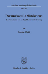 eBook, Der merkantile Minderwert. : Der Versuch einer schadensbegrifflichen Konkretisierung., Wilk, Burkhard, Duncker & Humblot