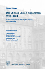 E-book, Das Stinnes-Legien-Abkommen 1918-1924. : Voraussetzungen, Entstehung, Umsetzung und Bedeutung. Herausgegeben von Gesamtmetall - Gesamtverband der Arbeitgeberverbände der Metall- und Elektro-Industrie e.V., Duncker & Humblot