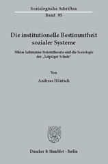 eBook, Die institutionelle Bestimmtheit sozialer Systeme. : Niklas Luhmanns Systemtheorie und die Soziologie der "Leipziger Schule"., Duncker & Humblot
