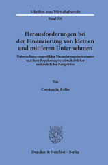 E-book, Herausforderungen bei der Finanzierung von kleinen und mittleren Unternehmen. : Untersuchung ausgewählter Finanzierungsinstrumente und ihrer Regulierung in wirtschaftlicher und rechtlicher Perspektive., Rolke, Constantin, Duncker & Humblot
