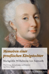 E-book, Memoiren einer preußischen Königstochter. : Markgräfin Wilhelmine von Bayreuth. Übersetzung, Anmerkungen und Nachwort von Günter Berger., Duncker & Humblot