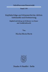 E-book, Kapitalerträge aus börsennotierten Aktien : Systematik und Besteuerung. : Zugleich ein Beitrag zur Kohärenz von Steuer- und Gesellschaftsrecht., Duncker & Humblot