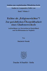 E-book, Richter als "Religionswächter"? Zur gerichtlichen Überprüfbarkeit eines Glaubenswechsels. : Asylverfahren von Konvertiten in Deutschland und Großbritannien im Vergleich., Pernak, Benjamin, Duncker & Humblot