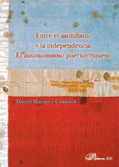 E-book, Entre el asimilismo y la independencia : el autonomismo puertorriqueño, Martínez Cristóbal, Daniel, Dykinson