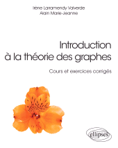 E-book, Introduction à la théorie des graphes : Cours et exercices corrigés, Larramendy, Valverde, Édition Marketing Ellipses