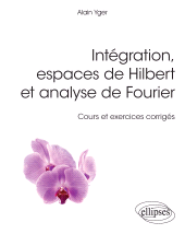 E-book, Intégration, espaces de Hilbert et analyse de Fourier : cours et exercices corrigés, Édition Marketing Ellipses