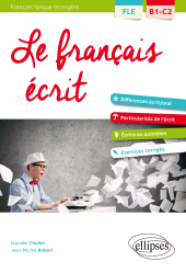 E-book, FLE (Français langue étrangère) : Le français écrit : Vocabulaire, grammaire, exercices corrigés B1-C2, Édition Marketing Ellipses
