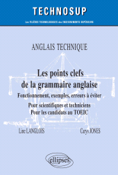 E-book, Anglais technique : Les points clefs de la grammaire anglaise : Fonctionnement, exemples, erreurs à éviter : Pour scientifiques et techniciens. Pour les candidats au TOEIC : Niveau B, Édition Marketing Ellipses