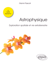 E-book, Astrophysique : Exploration spatiale et vie extraterrestre : Licence de physique : L3 : CAPES : Agrégation, Pascoli, Gianni, Édition Marketing Ellipses