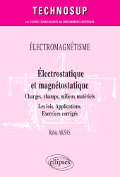 E-book, Électromagnétisme : Électrostatique et magnétostatique : Charges, champs, milieux matériels : Les lois. Applications. Exercices corrigés : Niveau B, Aksas, Rabia, Édition Marketing Ellipses