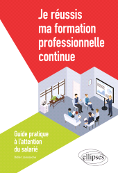 E-book, Je réussis ma formation professionnelle continue : Guide pratique à l'attention du salarié, Édition Marketing Ellipses