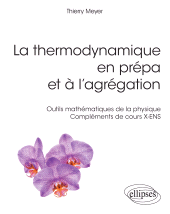 E-book, La thermodynamique en prépa et à l'agrégation : Outils mathématiques de la physique : Compléments de cours X-ENS, Édition Marketing Ellipses