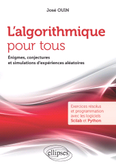 E-book, L'algorithmique pour tous : Énigmes, conjectures et simulations d'expériences aléatoires : Exercices résolus et programmation avec les logiciels Scilab et Python, Édition Marketing Ellipses