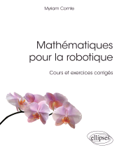 E-book, Mathématiques pour la robotique : Cours et exercices corrigés, Édition Marketing Ellipses