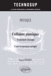 E-book, Physique : Collisions atomiques : Traitement classique : Cours et exercices corrigés (niveau B), Édition Marketing Ellipses