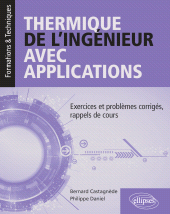 E-book, Thermique de l'ingénieur avec applications : Exercices et problèmes corrigés, rappels de cours, Édition Marketing Ellipses