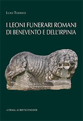 E-book, I leoni funerari di Benevento e dell'Irpinia, Todisco, Luigi, L'Erma di Bretschneider