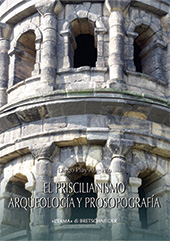 E-book, El priscilianismo : arqueología y prosopografía : estudio de un movimiento aristocrático en la Gallaecia tardorromana, Piay Augusto, Diego, L'Erma di Bretschneider